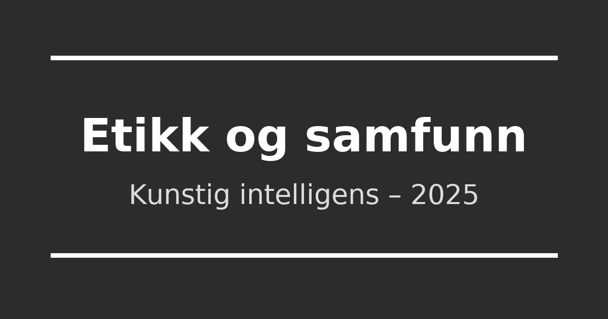 Etikk og samfunn – kunstig intelligens i Norge 2025