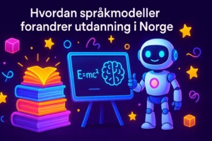 3D-illustrasjon av robot, bøker og tavle med teksten «Hvordan språkmodeller forandrer utdanning i Norge».
