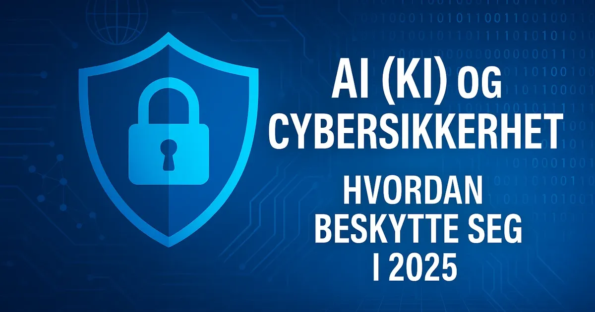 AI (KI) og cybersikkerhet: Hvordan beskytte seg i 2025