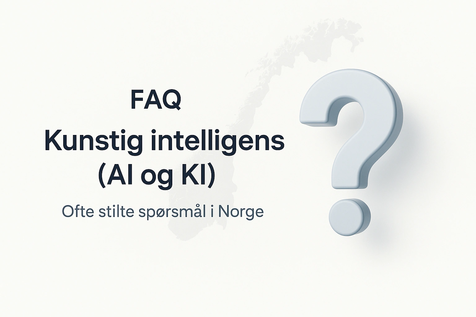 FAQ om kunstig intelligens (AI og KI) – ofte stilte spørsmål i Norge