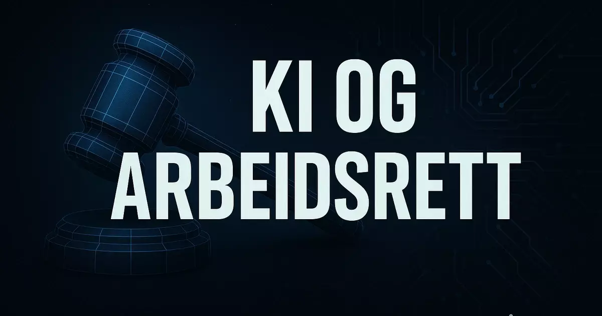 KI og arbeidsrett – nye rettigheter og utfordringer