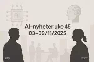 Ukens AI-nyheter (uke 45 – 2025)